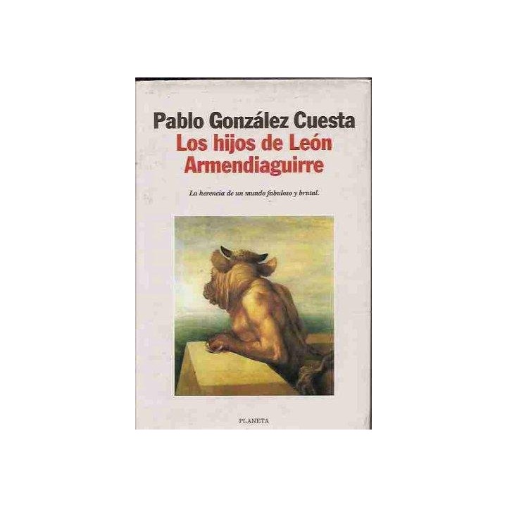 Los Hijos De Leon Armendiaguirre (Dedicatoria y firma autógrafa de autor) PRIMERA EDICION